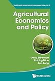 Agricultural Economics and Policy (World Scientific Lecture Notes in Economics and Policy Book 26)