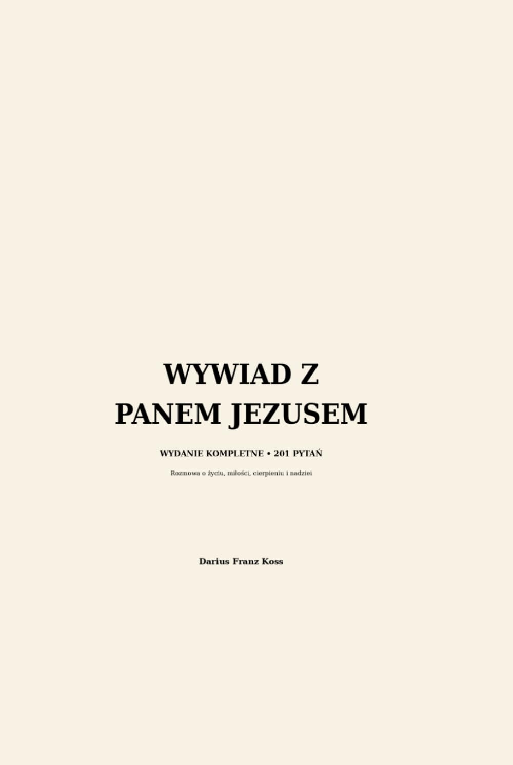 Wywiad z Panem Jezusem Chrystusem: Wywiad na który czekałem od dzieciństwa, i otrzymałem zaproszenie .