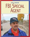 FBI Special Agent (21st Century Skills Library: Cool Careers)