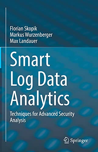 Smart Log Data Analytics: Techniques for Advanced Security Analysis (English Edition)