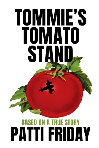  Tommie\'s Tomato Stand: Based On A True Story