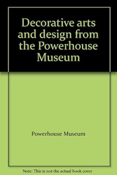 Unknown Binding Decorative arts and design from the Powerhouse Museum Book