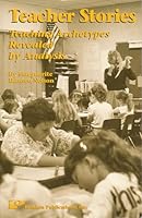 Teacher Stories: Teaching Archetypes Revealed By Analysis 0911168869 Book Cover