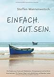  Einfach. Gut. Sein.: Die Essenz aus Huna und Meditation, Ho’oponopono und anderen Inspirationen. Für Deinen Weg in ein glückliches, erfüllendes Leben