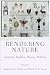 Rendering Nature: Animals, Bodies, Places, Politics (Nature and Culture in America)