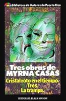 Tres obras de Myrna Casas 1563280906 Book Cover