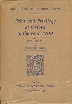 Print and privilege at Oxford to the year 1700.