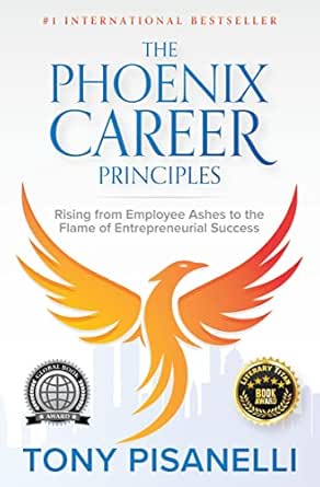 The Phoenix Career Principles: Rising from Employee Ashes to the Flame of Entrepreneurial Success