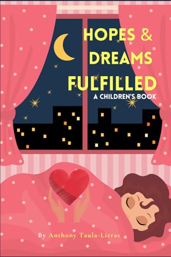 Hopes and Dreams Fulfilled - A Children's Book