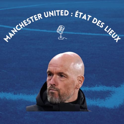 Manchester United 2024/2025 : &Eacute;tat des lieux