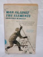 Man Against the Elements : Adolphus W. Greely 0671296000 Book Cover