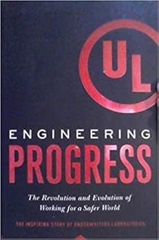 Paperback UL Engineering Progress - The Revolution and Evolution of Working for a Safer World (The Inspiring Story of Underwriters Laboratories) Book