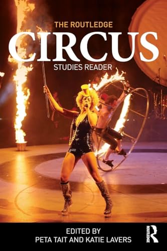 The Routledge Circus Studies Reader décoder les théories du cirque sans sources dispersées