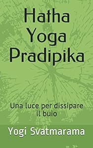 Vedi scheda su Amazon Hatha Yoga Pradipika: Una luce per dissipare il buio