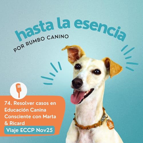 74. Viaje ECCP Nov 25 W2- Aprende a resolver casos en Educaci&oacute;n Canina Consciente copertina