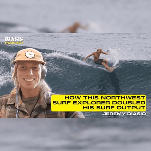 How This Northwest Surf Explorer Doubled his Surf Output w/ Jeremy Diasio