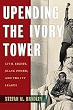 Image of Upending the Ivory Tower: Civil Rights, Black Power, and the Ivy League