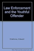 Law Enforcement and the Youthful Offender 0471032344 Book Cover