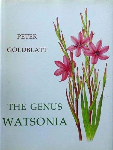 The Genus Watsonia: A Systematic Monograph (Annals of Kirstenbosch Botanic Gardens)
