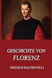 Geschichte von Florenz - Niccolo Machiavelli Übersetzer: Alfred von Reumont 