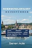 Reiseführer für Rheinkreuzfahrten 2026: Anreise, Aktivitäten und Übernachtungsmöglichkeiten entlang Europas legendärem Fluss – inklusive Karten und Bildern
