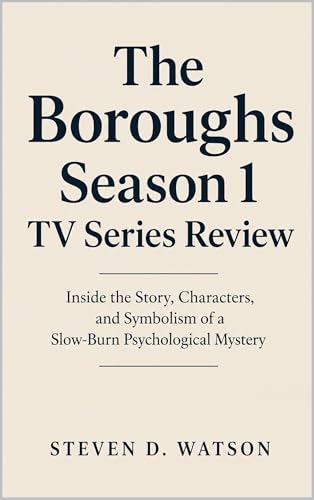 The Boroughs Season 1 TV Series Review: Inside the Story, Characters, and Symbolism of a Slow-Burn Psychological Mystery (English Edition)