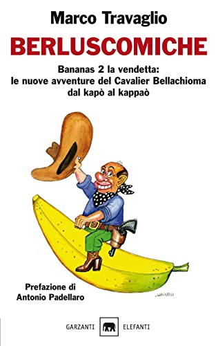 Editore: Garzanti Berluscomiche. Bananas 2 la vendetta: le nuove avventure del Cavalier Bellachioma dal kapò al kappaò