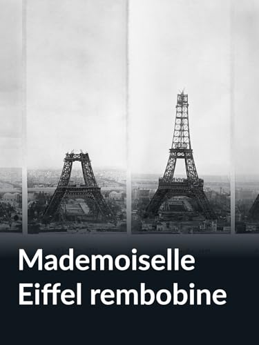 Mademoiselle Eiffel rembobine