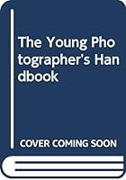 The Young Photographer's Handbook 0170061809 Book Cover