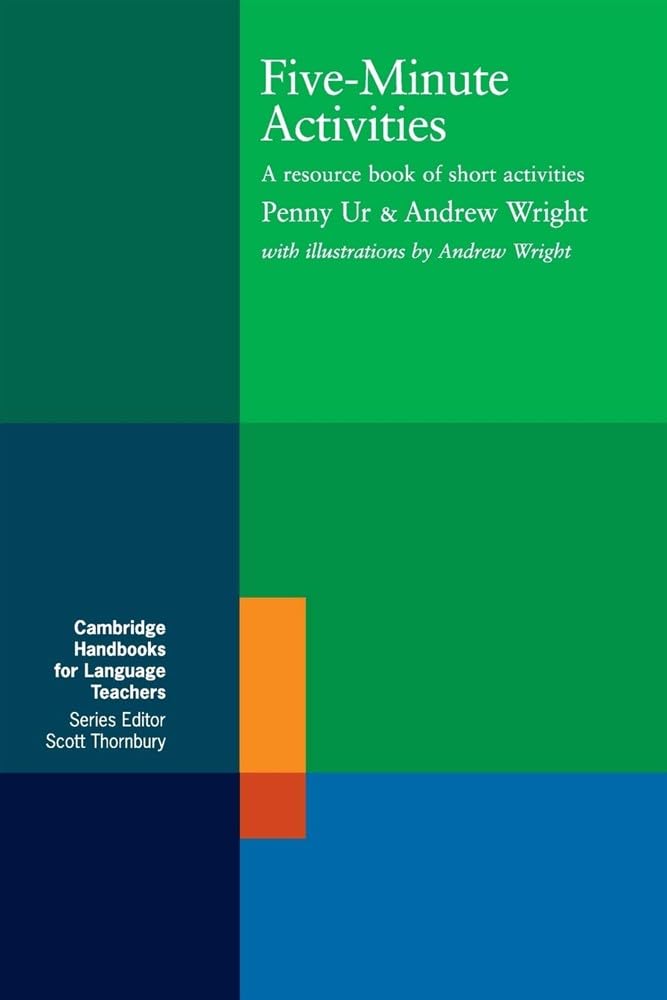 Five-Minute Activities: A Resource Book of Short Activities (Cambridge Handbooks for Language Teachers)