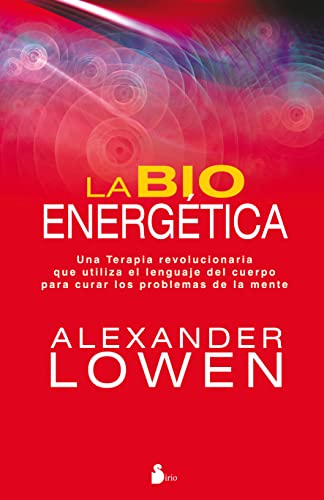BIOENERGETICA, LA: UNA TERAPIA REVOLUCIONARIA QUE UTILIZA EL LENGUAJE DEL CUERPO...... (2011)