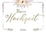 Unsere Hochzeit Gästebuch: Mit Fragen I Elegante Hochzeitsdeko Weiß Floral Boho Style mit Geschenkeliste I Farbig illustriert I Weiß, Gold, Rose I Geschenk fürs Brautpaar I Erinnerungen
