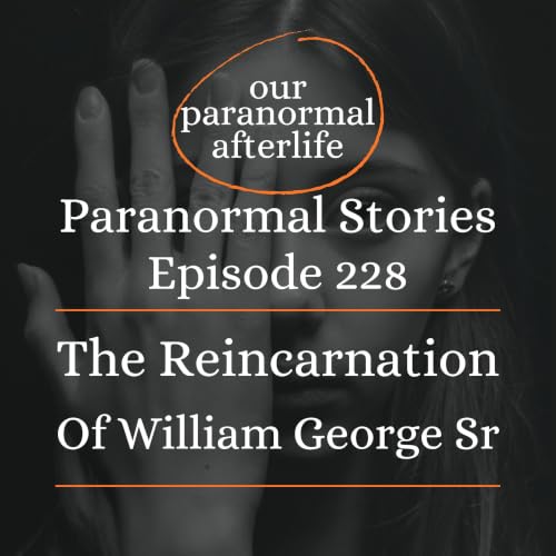 The Reincarnation of William George Sr