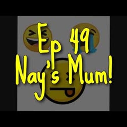 Ep. 49 with Denise Ransome - Nay's Mum