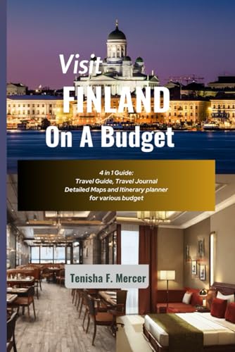 Visit Finland on a Budget udget: Discovering Finland's Hidden Gems Without Breaking the Bank-Your Ultimate Guide to Budget-Friendly Adventures in the Land of Enchantment and Timeless Wonders”