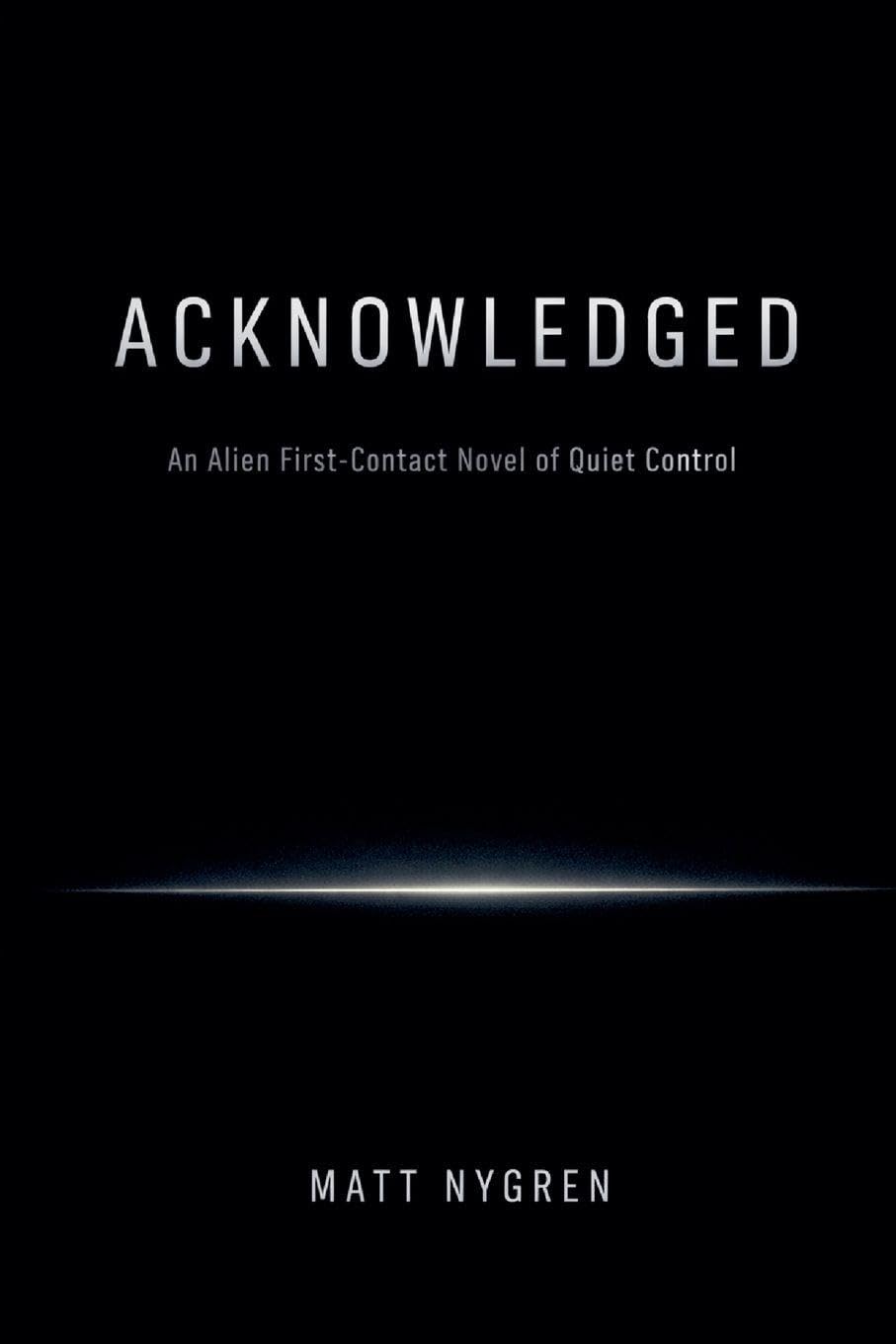 Acknowledged: An Alien First-Contact Novel of Quiet Control