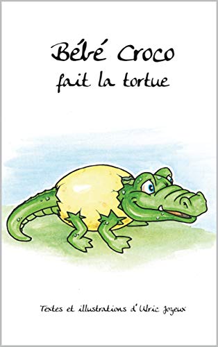 Bebe Croco Fait La Tortue French Edition Ebook Joyeux Ulric Amazon In Kindle Store