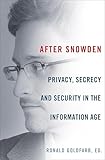 After Snowden: Privacy, Secrecy and Security in the Information Age
