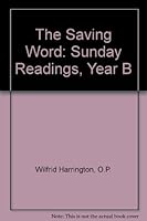 The Saving Word: Sunday Readings, Year B B000RSL4FK Book Cover