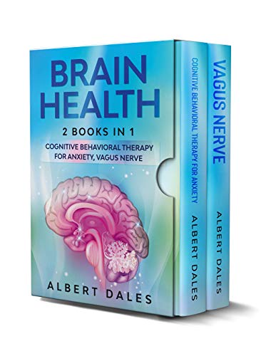 Brain Health: 2 BOOKS IN 1: Cognitive Behavioral Therapy for Anxiety, Vagus Nerve