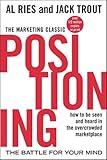 Positioning: The Battle for Your Mind: The Battle for Your Mind: The battle for your mind. How to be seen and heard in the overcrowded marketplace (Economia e discipline aziendali)