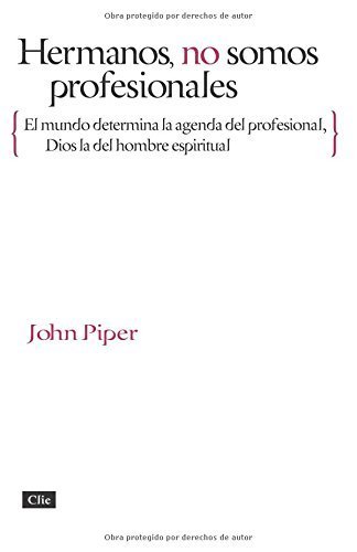 Télécharger Hermanos no somos profesionales: El mundo determina la agenda del profesional, Dios determina la age PDF