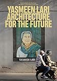 Yasmeen Lari: Architecture for the Future