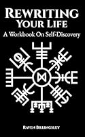 Rewriting Your Life: A Workbook On Self-Discovery 1949311147 Book Cover