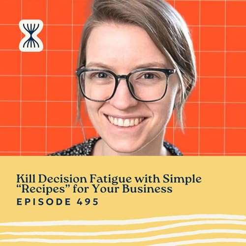 Kill Decision Fatigue with Simple “Recipes” for Your Business with Layla Pomper Podcast Por arte de portada