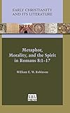 Metaphor, Morality, and the Spirit in Romans 8:1-17 (Early Christianity and Its Literature)