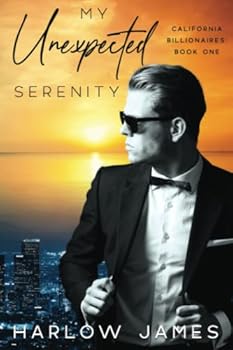 My Unexpected Serenity (California Billionaires) - Book #1 of the California Billionaires