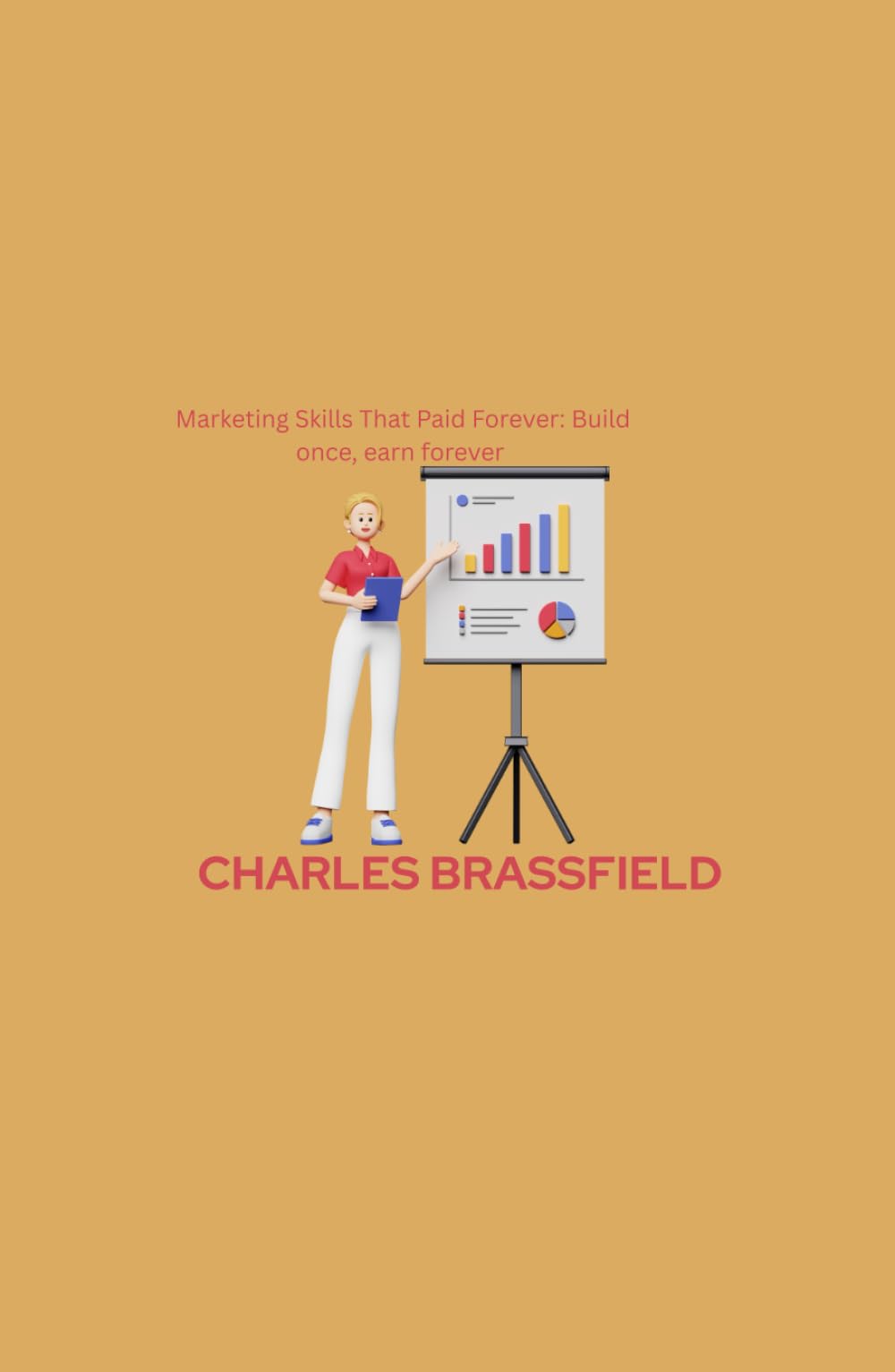 Marketing skills That Paid Forever: Build once, earn forever