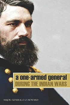Paperback A One-Armed General During the Indian Wars (Abridged, Annotated) Book