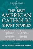The Best American Catholic Short Stories: A Sheed & Ward Collection